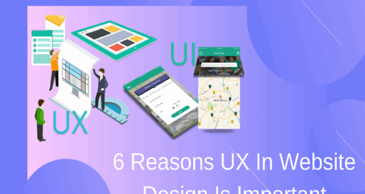 6 Reasons UX In Website Design Is Important
