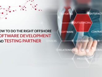 How to do the right offshore Software Development and Testing Partner