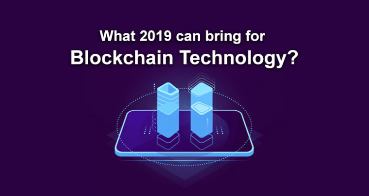 What 2019 can bring for Blockchain Technology?