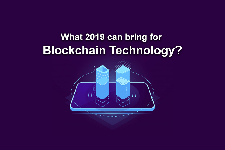 What 2019 can bring for Blockchain Technology?