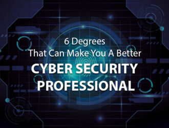 6 Degrees That Can Make You A Better Cybersecurity Professional