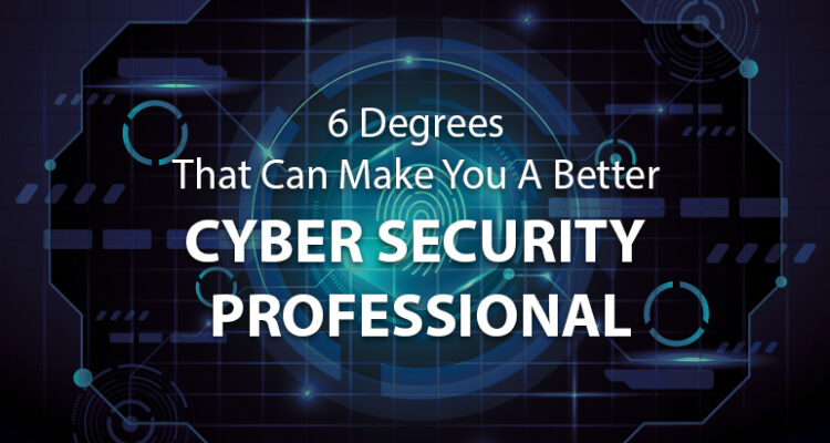 6 Degrees That Can Make You A Better Cybersecurity Professional