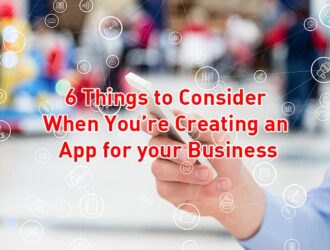 6 Things to Consider When You’re Creating an App for your Business