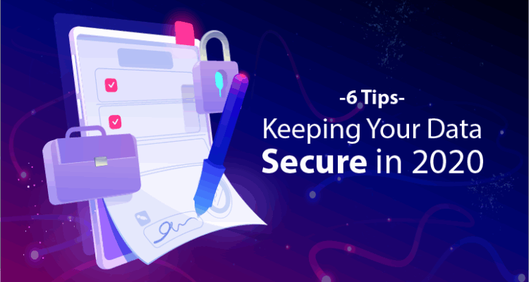 6 Tips for Keeping Your Data Secure in 2020