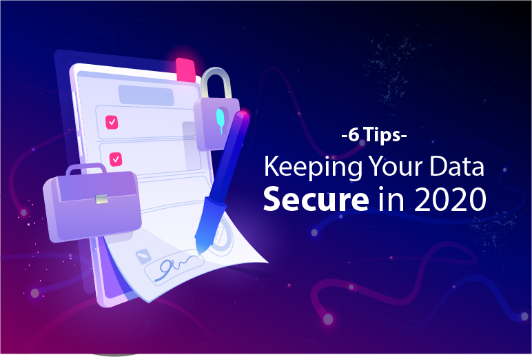 6 Tips for Keeping Your Data Secure in 2020