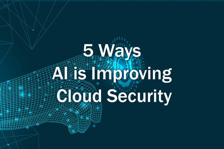 5 Ways AI Is Improving Cloud Security