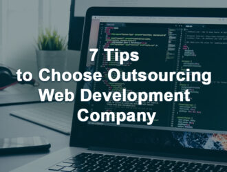7 Tips to Choose Outsourcing Web Development Company
