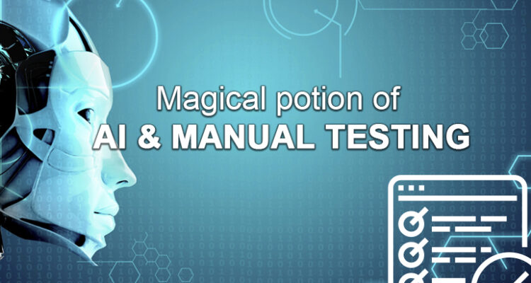 Magical potion of AI and Manual Testing