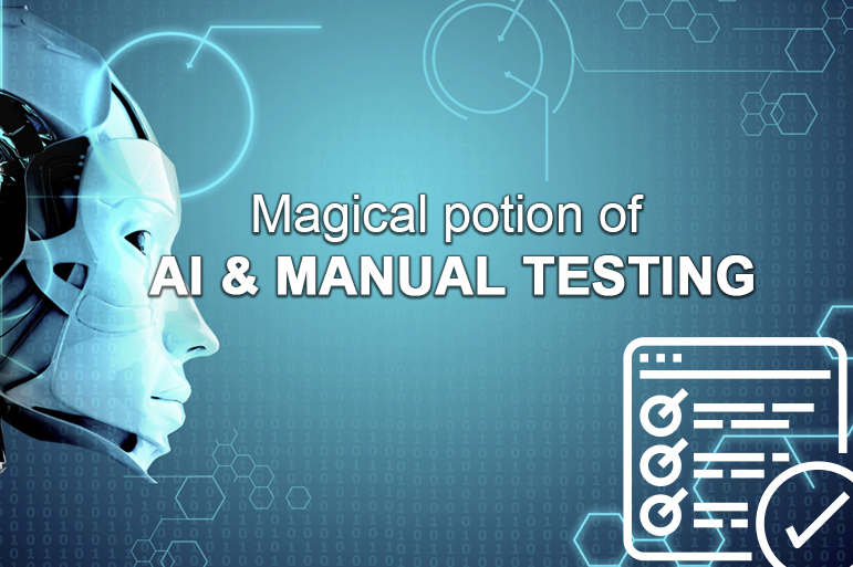 Magical potion of AI and Manual Testing