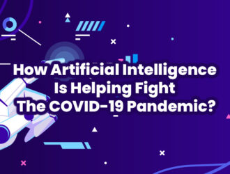 How Artificial Intelligence Is Helping Fight The COVID-19 Pandemic
