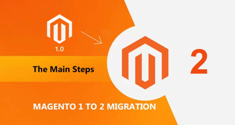Magento1 to 2 Migration: The Main Steps