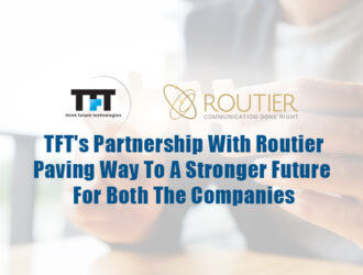 TFT's Partnership With Routier Paving Way To A Stronger Future For Both The Companies