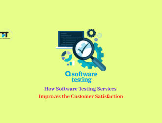 How Software Testing Services Improves the Customer Satisfaction