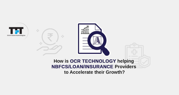 How is OCR Technology helping NBFCs-loan-insurance Providers to Accelerate their Growth