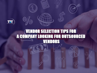 Vendor selection tips for a company looking for outsourced vendors