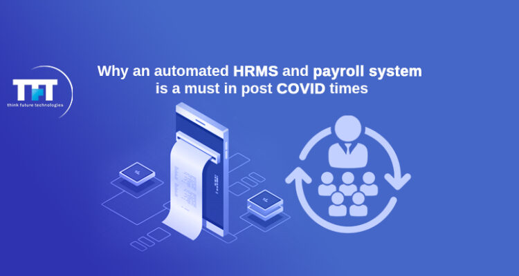Why an automated HRMS and payroll system is a must in post COVID times