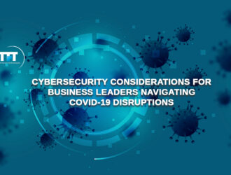 Cybersecurity Considerations for Business Leaders Navigating COVID-19 Disruptions.