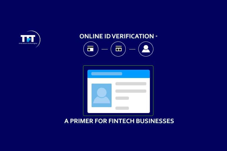 Online ID verification - A primer for fintech businesses