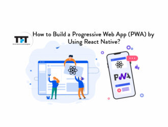 How to Build a Progressive Web App (PWA) Using React Native