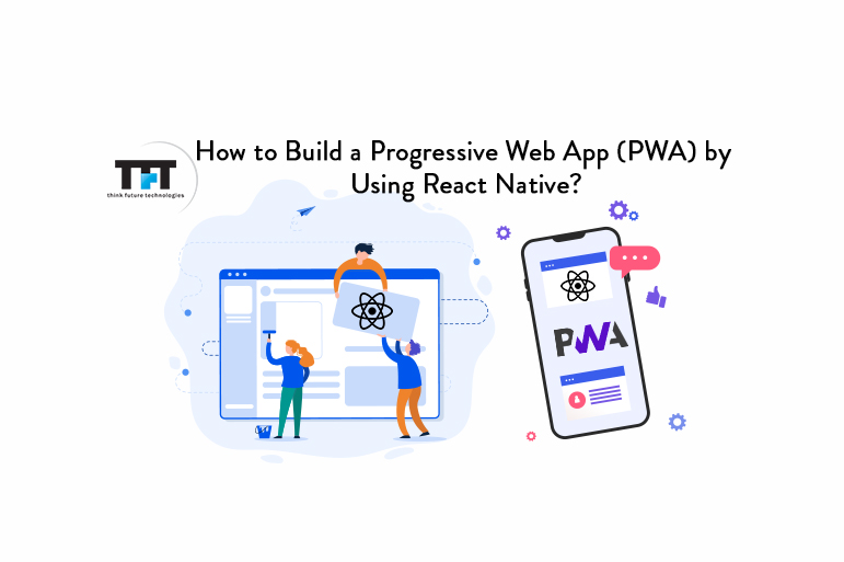 How to Build a Progressive Web App (PWA) Using React Native