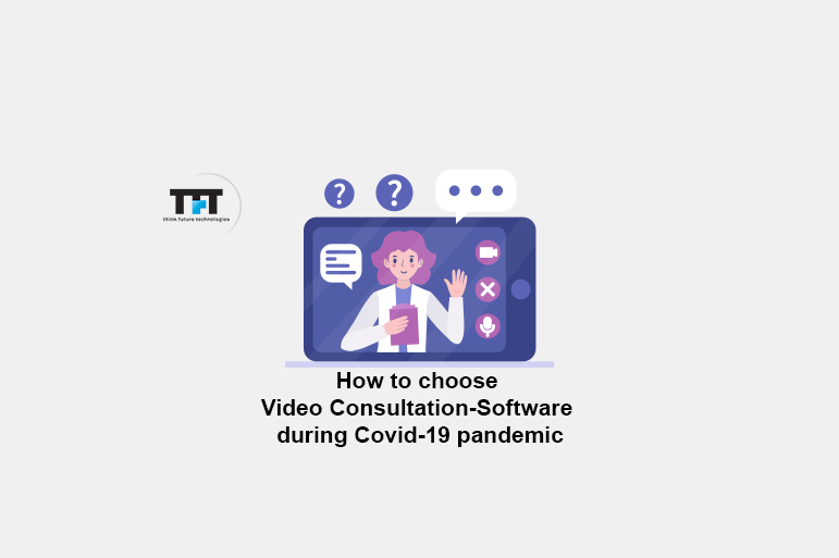 HOW TO CHOOSE VIDEO CONSULTATION SOFTWARE DURING COVID-19 PANDEMIC