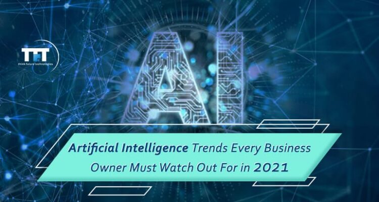 Artificial-Intelligence-Trends-Every-Business-Owner-Must-Watch-Out-For-in-2021