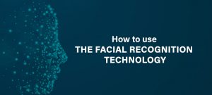 How to use the Facial Recognition Technology