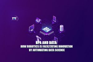 RPA and Data: How Robotics Is Facilitating Innovation By Automating Data Science