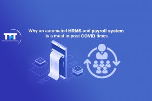 Why an Automated HRMS and Payroll System Is a Must in Post COVID Times