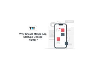 Why Should Mobile App Startups Choose Flutter