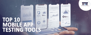 Top 10 Mobile App Testing Tools For Android & iOS App in 2021