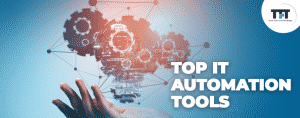 Top IT Automation Tools that you must know in 2022